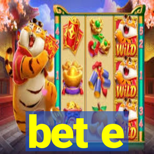 bet e